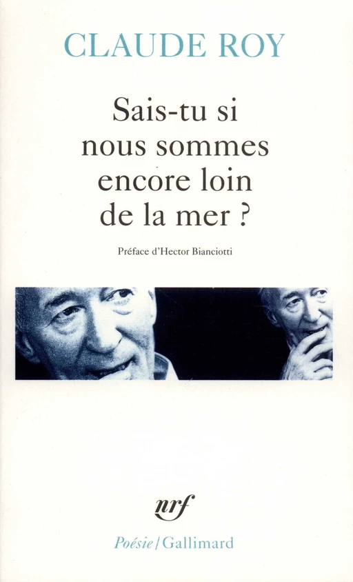 Sais-tu si nous sommes encore loin de la mer ? Épopée cosmogonique, géologique, hydraulique, philosophique et pratique en douze chants et en vers - Claude Roy - Editions Gallimard