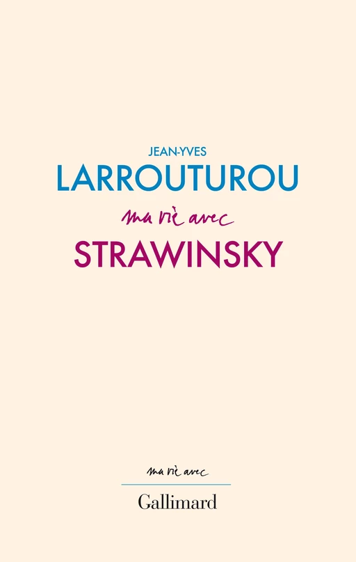 Ma vie avec Strawinsky - Jean-Yves Larrouturou - Editions Gallimard