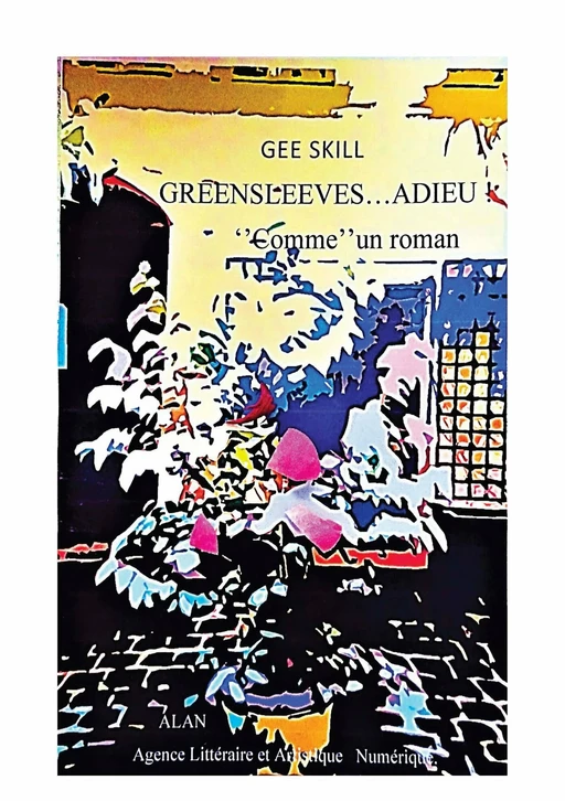 Greensleeves… adieu ! "Comme" un roman - Gee Skill - Publishroom