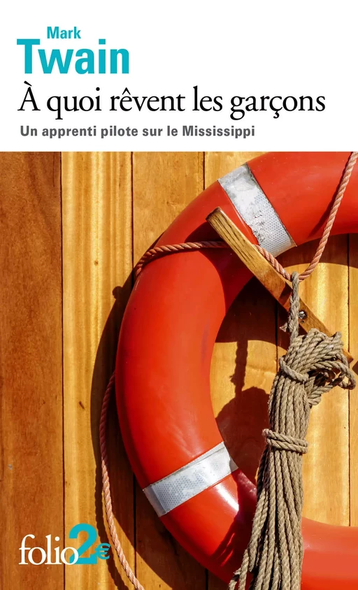 À quoi rêvent les garçons. Un apprenti-pilote sur le Mississippi - Mark Twain - Editions Gallimard