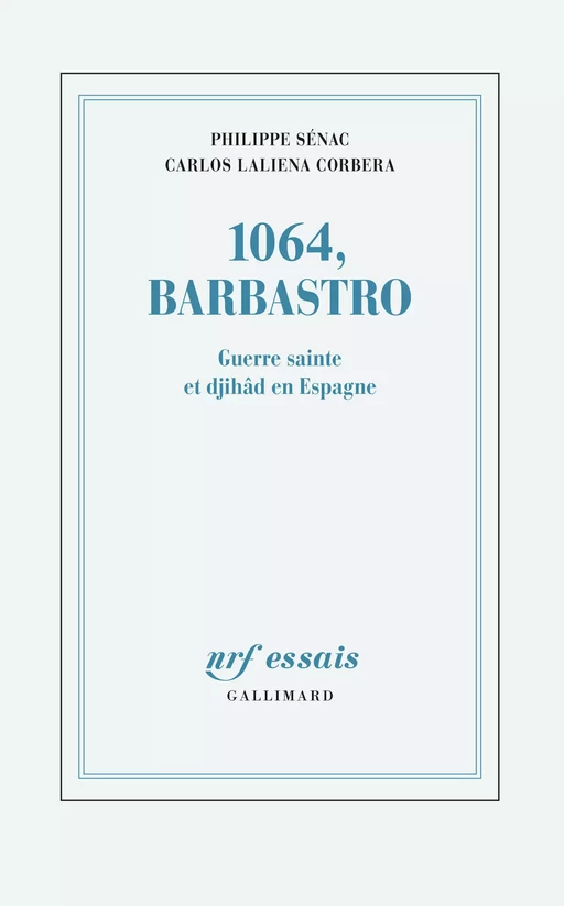 1064, Barbastro. Guerre sainte et djihâd en Espagne - Philippe Sénac, Carlos Laliena Corbera - Editions Gallimard