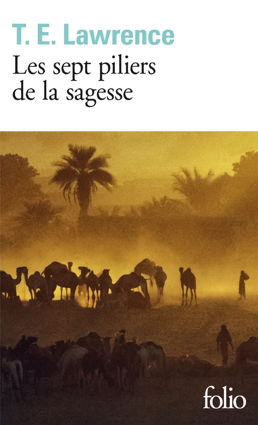 Les sept piliers de la sagesse - T.E. Lawrence - Editions Gallimard