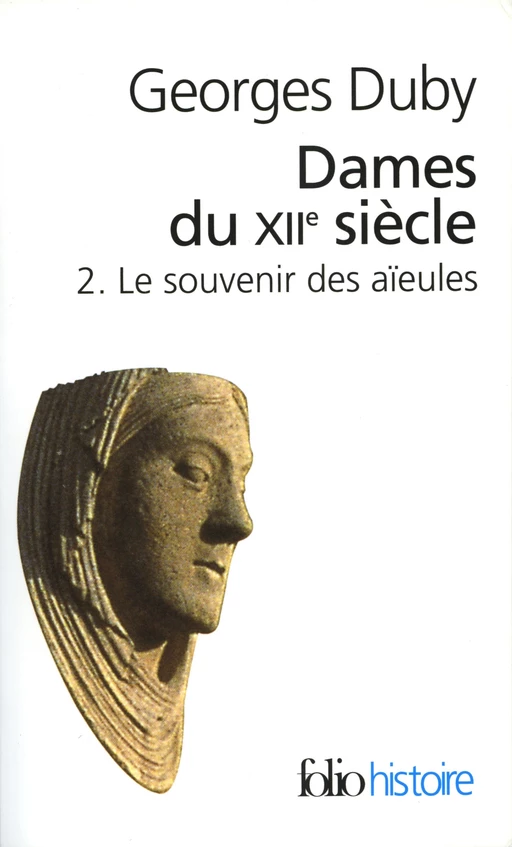 Dames du XIIe siècle (Tome 2) - Le souvenir des aïeules - Georges Duby - Editions Gallimard