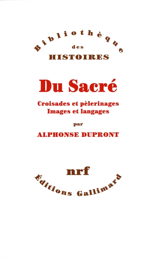 Du Sacré - Alphonse Dupront - Editions Gallimard