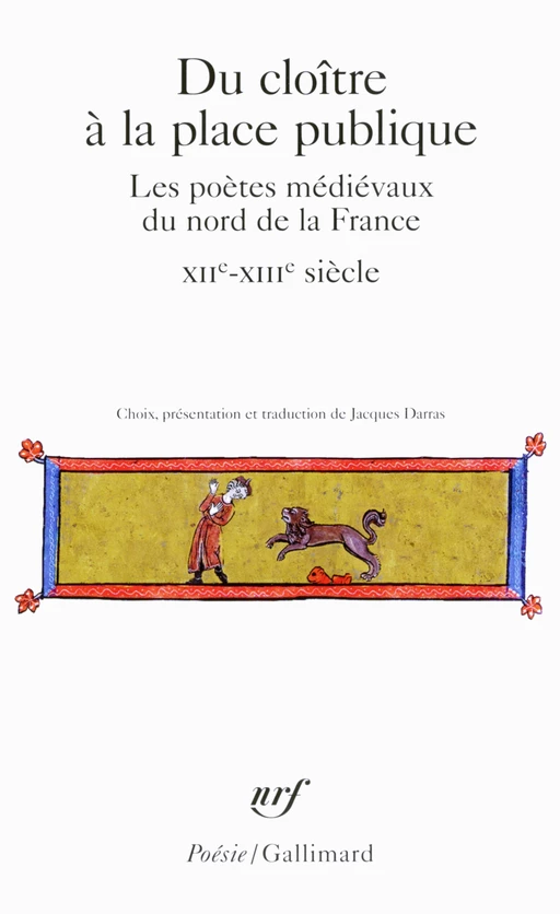 Du cloître à la place publique. Les poètes médiévaux du nord de la France (XIIᵉ-XIVᵉ siècle) -  Collectif - Editions Gallimard