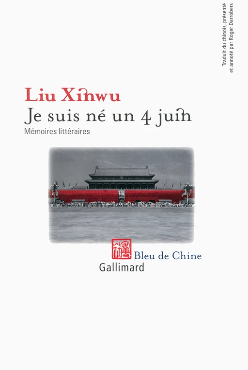 Je suis né un 4 juin -  Liu Xinwu - Editions Gallimard