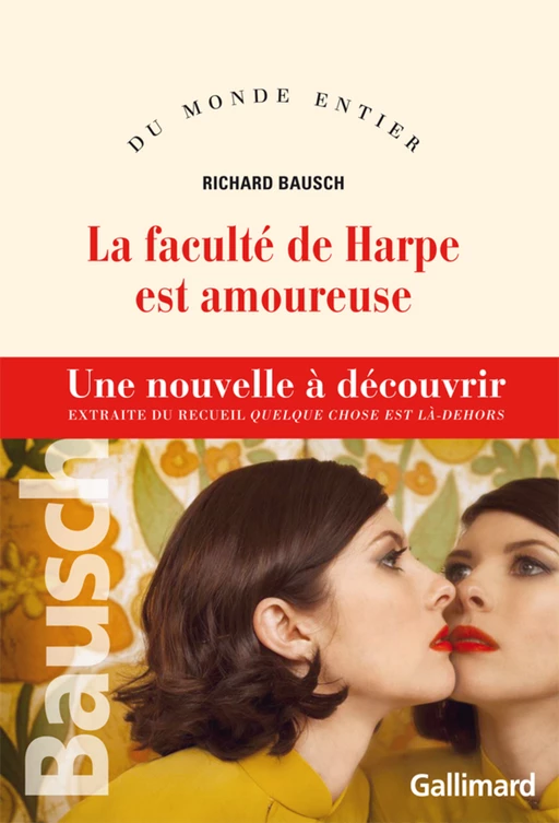 La faculté de Harpe est amoureuse - Une nouvelle du recueil Quelque chose est là-dehors - Richard Bausch - Editions Gallimard