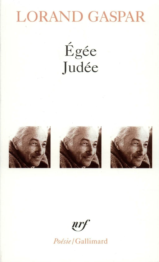 Egée / Judée / Feuilles d'observation (extraits) / La Maison près de la mer - Lorand Gaspar - Editions Gallimard