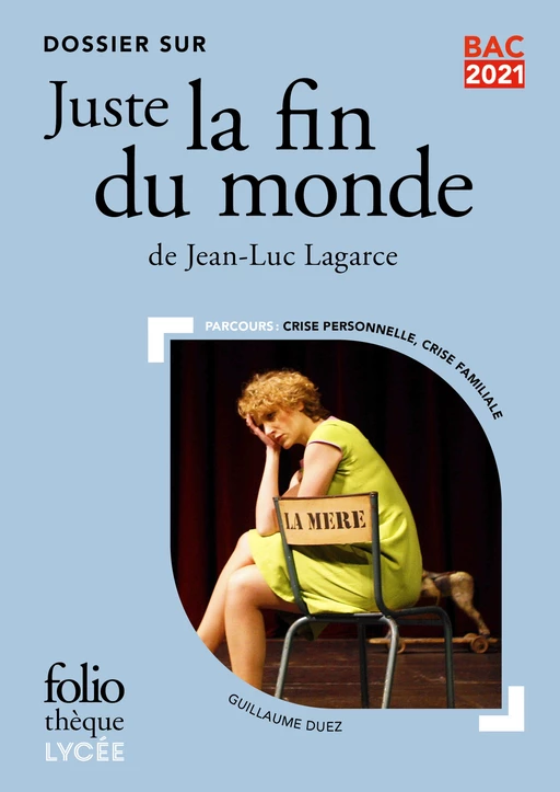 Dossier sur "Juste la fin du monde" de Jean-Luc Lagarce - BAC 2024 - Guillaume Duez - Editions Gallimard