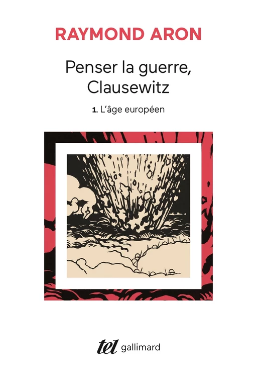 Penser la guerre, Clausewitz (Tome 1) - L'âge européen - Raymond Aron - Editions Gallimard