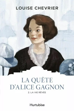 La quête d'Alice Gagnon - Tome 2