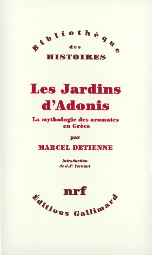 Les Jardins d'Adonis. La mythologie des aromates en Grèce - MARCEL Detienne, Claude Lévi-Strauss, Jean-Pierre Vernant - Editions Gallimard