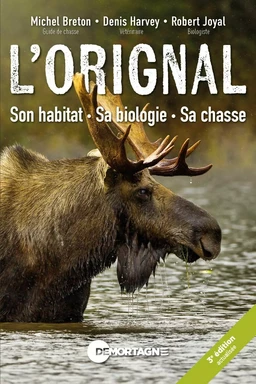 L'orignal : son habitat, sa biologie, sa chasse