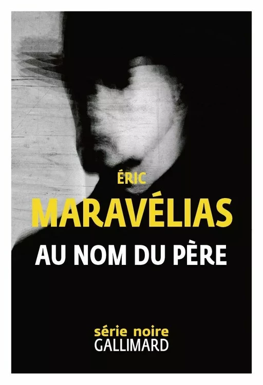 Au nom du père - Éric Maravélias - Editions Gallimard