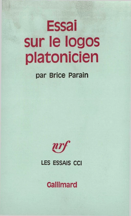 Essai sur le logos platonicien - Brice Parain - Editions Gallimard