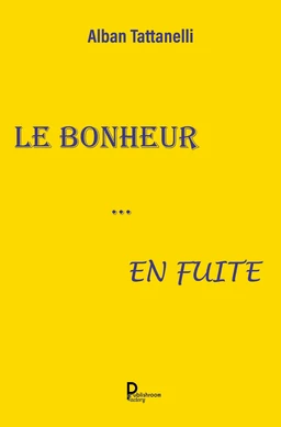 Le bonheur… en fuite