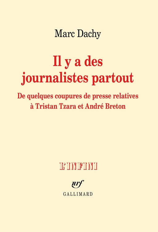 Il y a des journalistes partout. De quelques coupures de presse relatives à Tristan Tzara et André Breton - Marc Dachy - Editions Gallimard