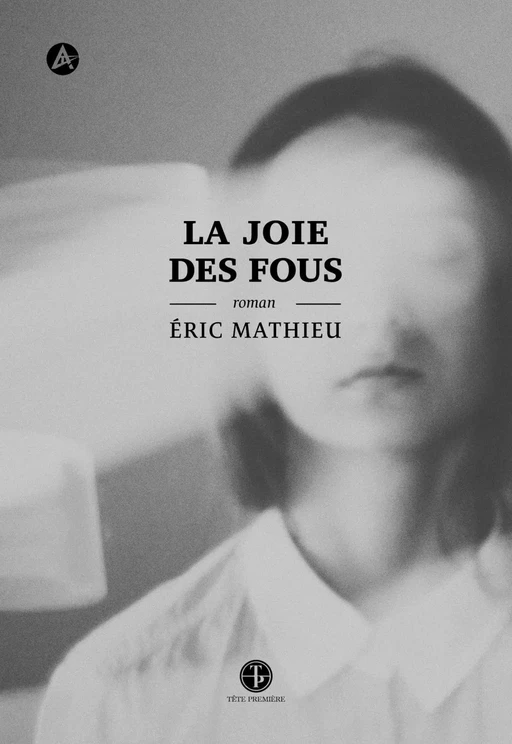 La joie des fous - Éric Mathieu - Productions Somme Toute