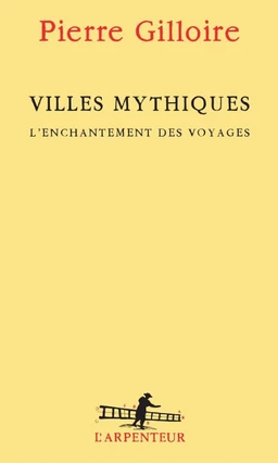 Villes mythiques. L'enchantement des voyages