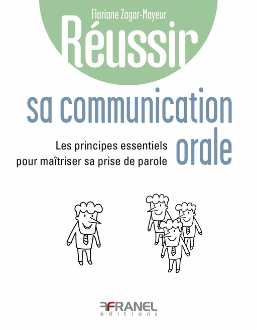 Réussir sa communication orale - Floriane Zagar - Arnaud Franel Editions