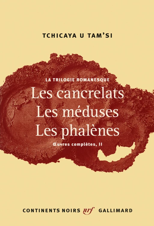 La trilogie romanesque. Les cancrelats, Les méduses, Les phalènes - Tchicaya U Tam' si - Editions Gallimard