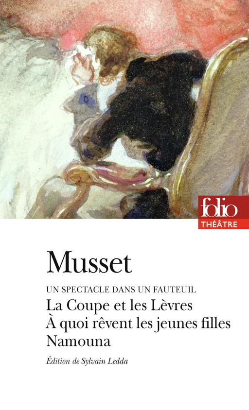 À quoi rêvent les jeunes filles - La Coupe et les Lèvres - Namouna - Alfred de Musset - Editions Gallimard