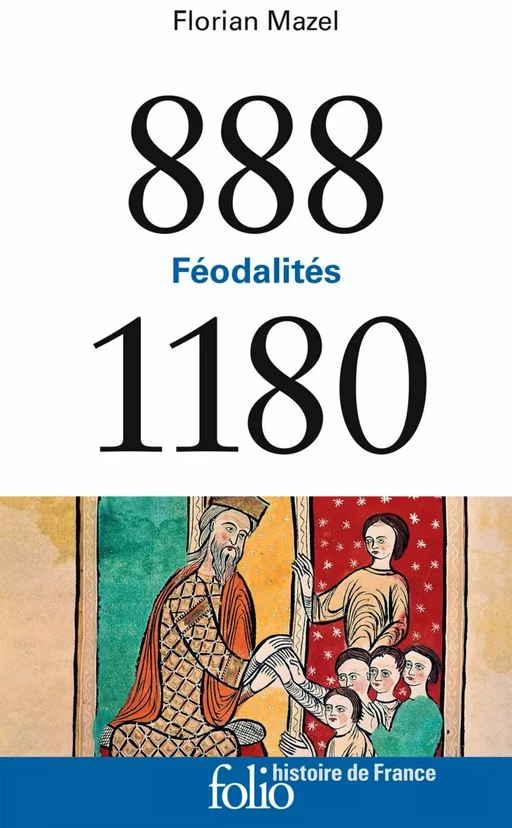 888-1180. Féodalités - Florian Mazel - Editions Gallimard