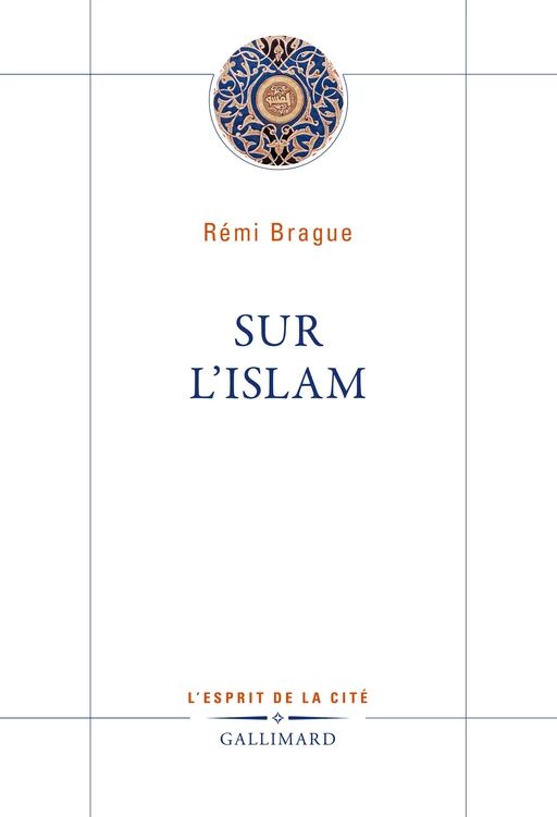 Sur l'islam - Rémi Brague - Editions Gallimard