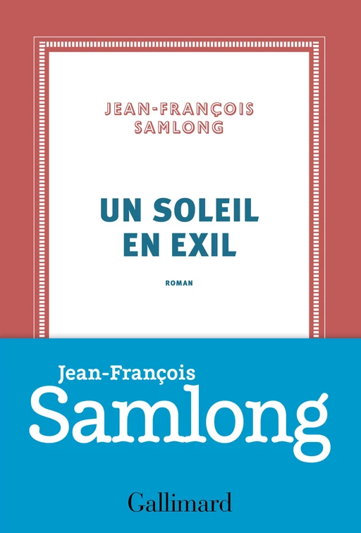 Un soleil en exil - Jean-François Sam-Long - Editions Gallimard