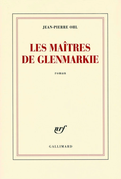 Les maîtres de Glenmarkie - Jean-Pierre Ohl - Editions Gallimard