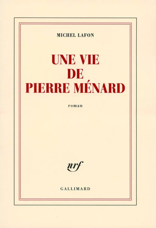 Une vie de Pierre Ménard - Michel Lafon - Editions Gallimard