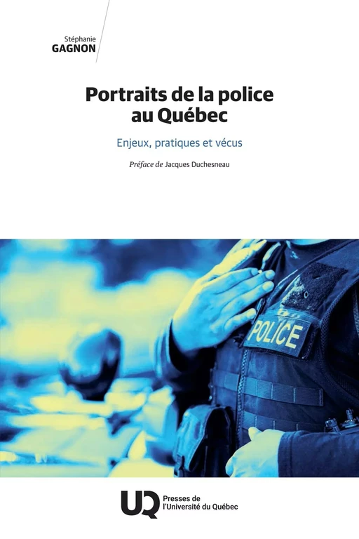 Portraits de la police au Québec - Stéphanie Gagnon - Presses de l'Université du Québec