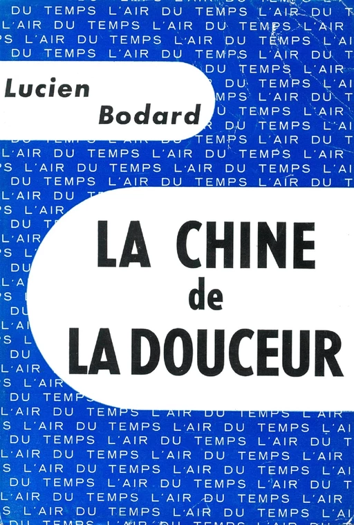 La Chine de la douceur - Lucien Bodard - Editions Gallimard