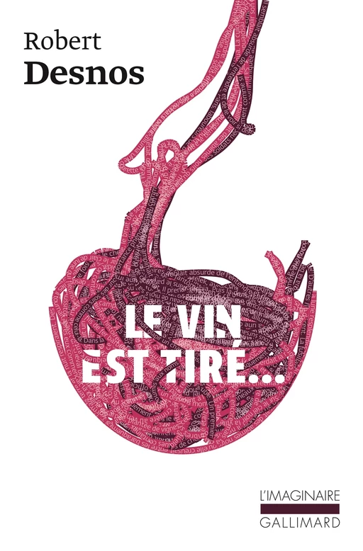 Le Vin est tiré... - Robert Desnos - Editions Gallimard