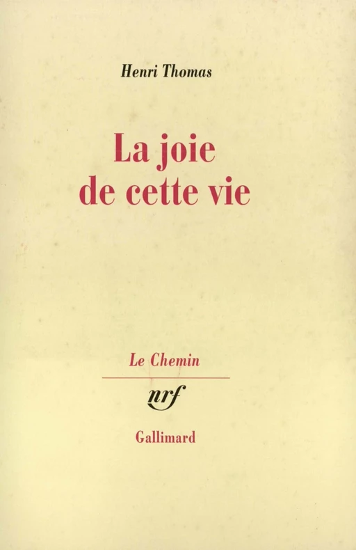 La joie de cette vie - Henri Thomas - Editions Gallimard