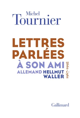 Lettres parlées à son ami allemand Hellmut Waller (1967-1998)