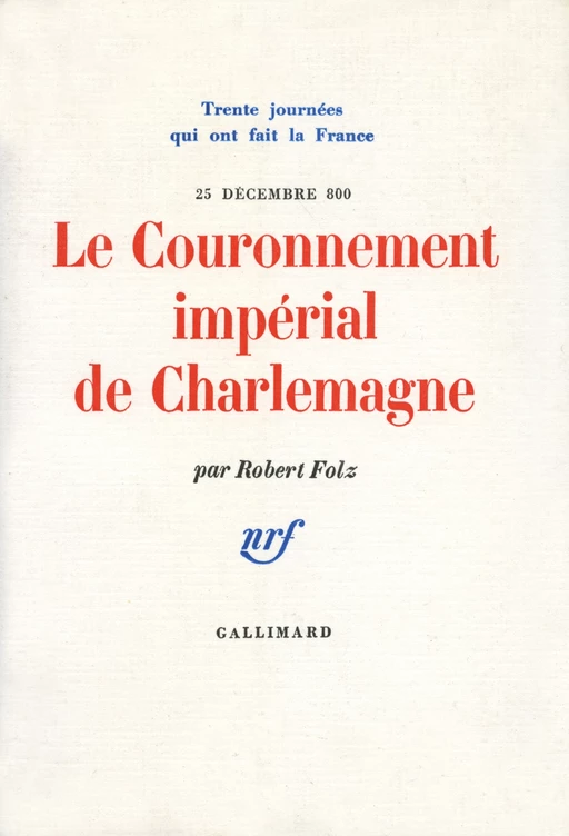 Le Couronnement impérial de Charlemagne - Robert Folz - Editions Gallimard