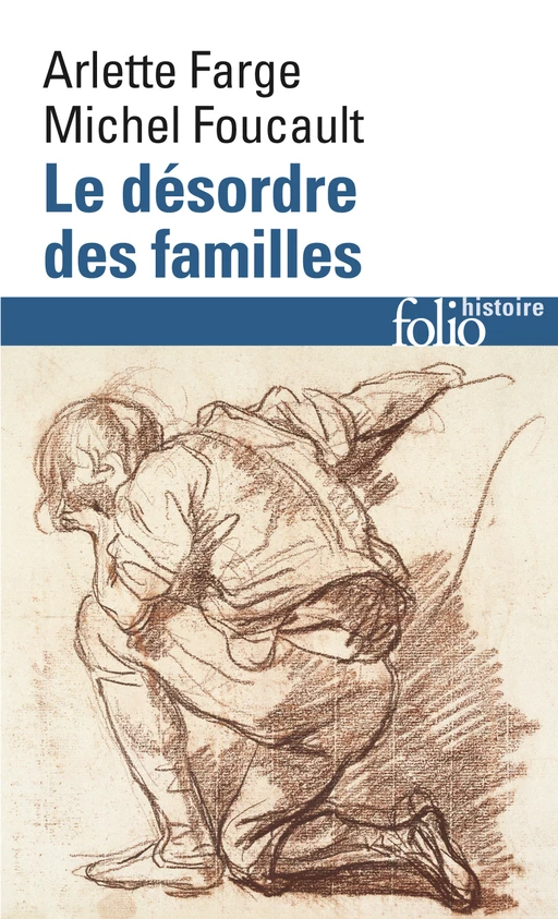 Le désordre des familles. Lettres de cachet des Archives de la Bastille au XVIIIe siècle - Michel Foucault, Arlette Farge - Editions Gallimard