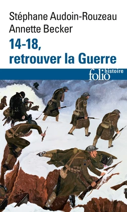 14-18, retrouver la Guerre