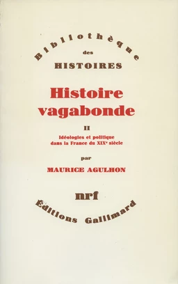 Histoire vagabonde (Tome 2) - Idéologies et politique dans la France du XIXe siècle