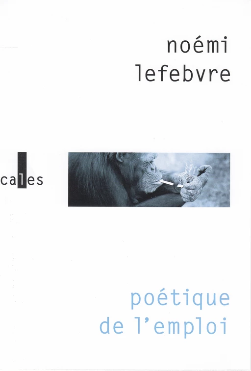 Poétique de l’emploi - Noémi Lefebvre - Editions Gallimard