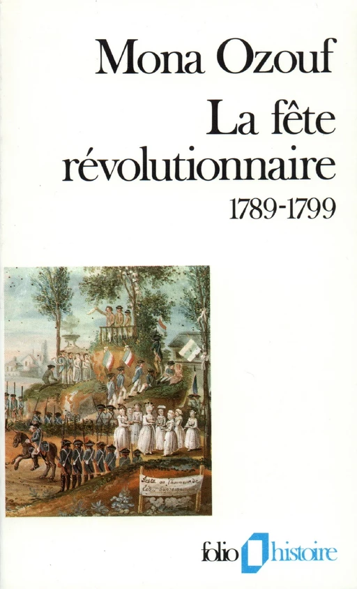 La fête révolutionnaire (1789-1799) - MONA OZOUF - Editions Gallimard