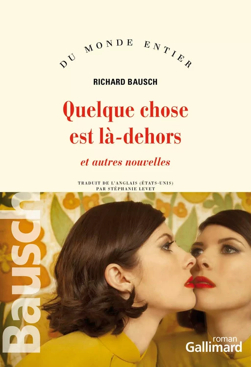 Quelque chose est là dehors - Richard Bausch - Editions Gallimard