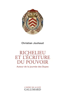 Richelieu et l'écriture du pouvoir. Autour de la journée des Dupes