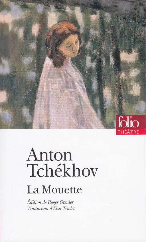 La Mouette. Pièce en quatre actes (édition enrichie) - Anton Tchekhov - Editions Gallimard