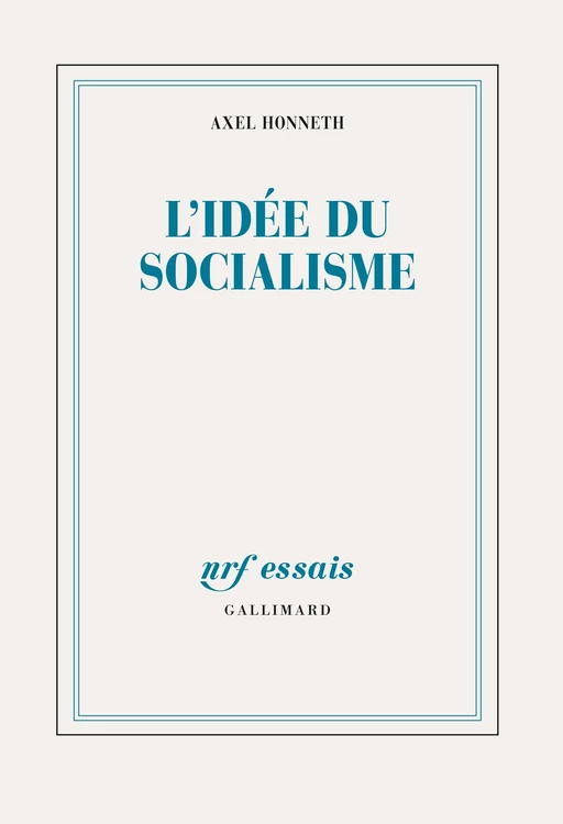 L'idée du socialisme. Un essai d'actualisation - Axel Honneth - Editions Gallimard