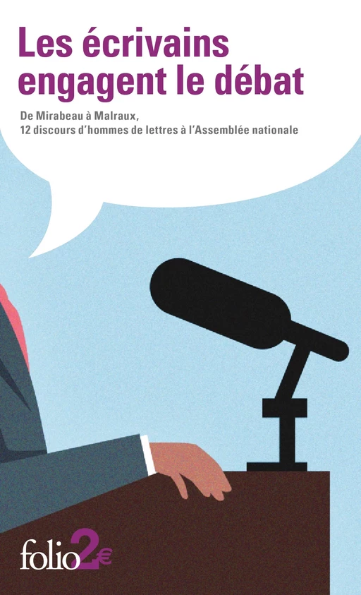 Les écrivains engagent le débat. De Mirabeau à Malraux, 12 discours d’hommes de lettres à l’Assemblée nationale -  Collectifs - Editions Gallimard