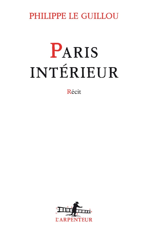 Paris intérieur - Philippe Le Guillou - Editions Gallimard