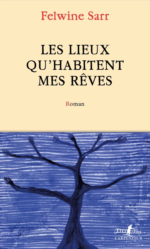 Les lieux qu'habitent mes rêves - Felwine Sarr - Editions Gallimard