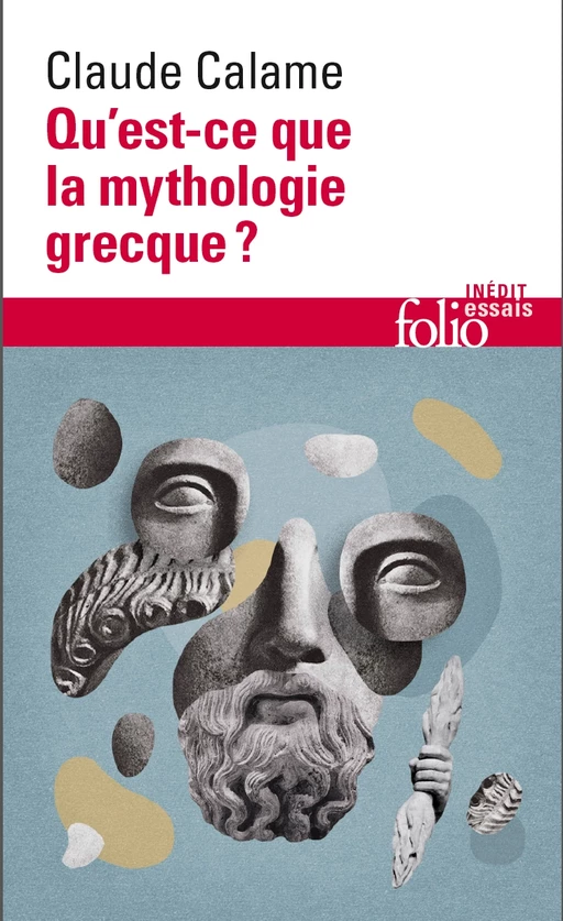 Qu'est-ce que la mythologie grecque ? - Claude Calame - Editions Gallimard